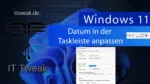 Windows 11 24H2 – Datum in der Taskleiste nach eigenen Wünschen anpassen (Wochentag, Monatsname…)