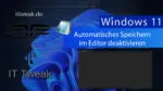 Windows 11 – Editor mit leerer Seite starten / automatisches speichern deaktivieren