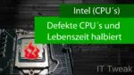 Intel – Massives CPU-Problem bei 13th & 14th Generation. Infos und Lösungen hier