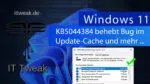 Windows 11 – Update KB5044384 behebt 8,63GB Update-Cache-Bug und weitere Fehler