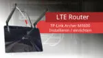 LTE Router – TP Link Archer MR600 einrichten / installieren / Setup