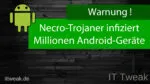 Necro Trojaner infiziert Millionen Android-Geräte. Bist du auch betroffen?