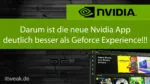 Neue Nvidia App – Ein muss für Gamer und Tweaker! Alle nützlichen Funktionen in einer App vereint