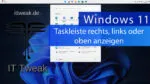 Windows 11 – Taskleiste links, rechts oder oben anzeigen lassen – So geht es