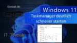 Windows 11 – Taskmanager deutlich schneller starten mit neuer Tastenkombination