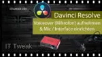 Davinci Resolve 19 – Voiceover (Mikrofon) aufnehmen + Interface wird nicht angezeigt beheben