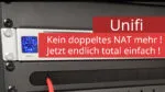 Unifi Netzwerk – Endlich kein doppeltes NAT mehr! So einfach geht es jetzt!