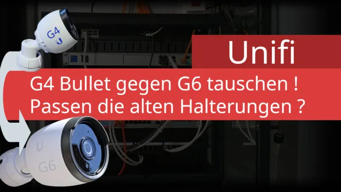 unifi bullet kamera g4 gegen g6 tauschen