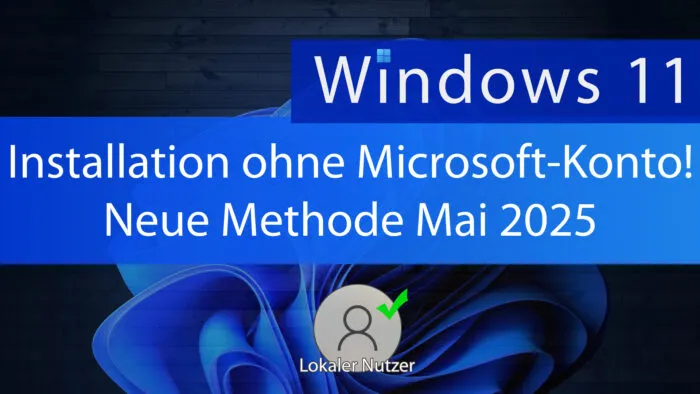 installation win11 ohne microsoft konto mai 2025