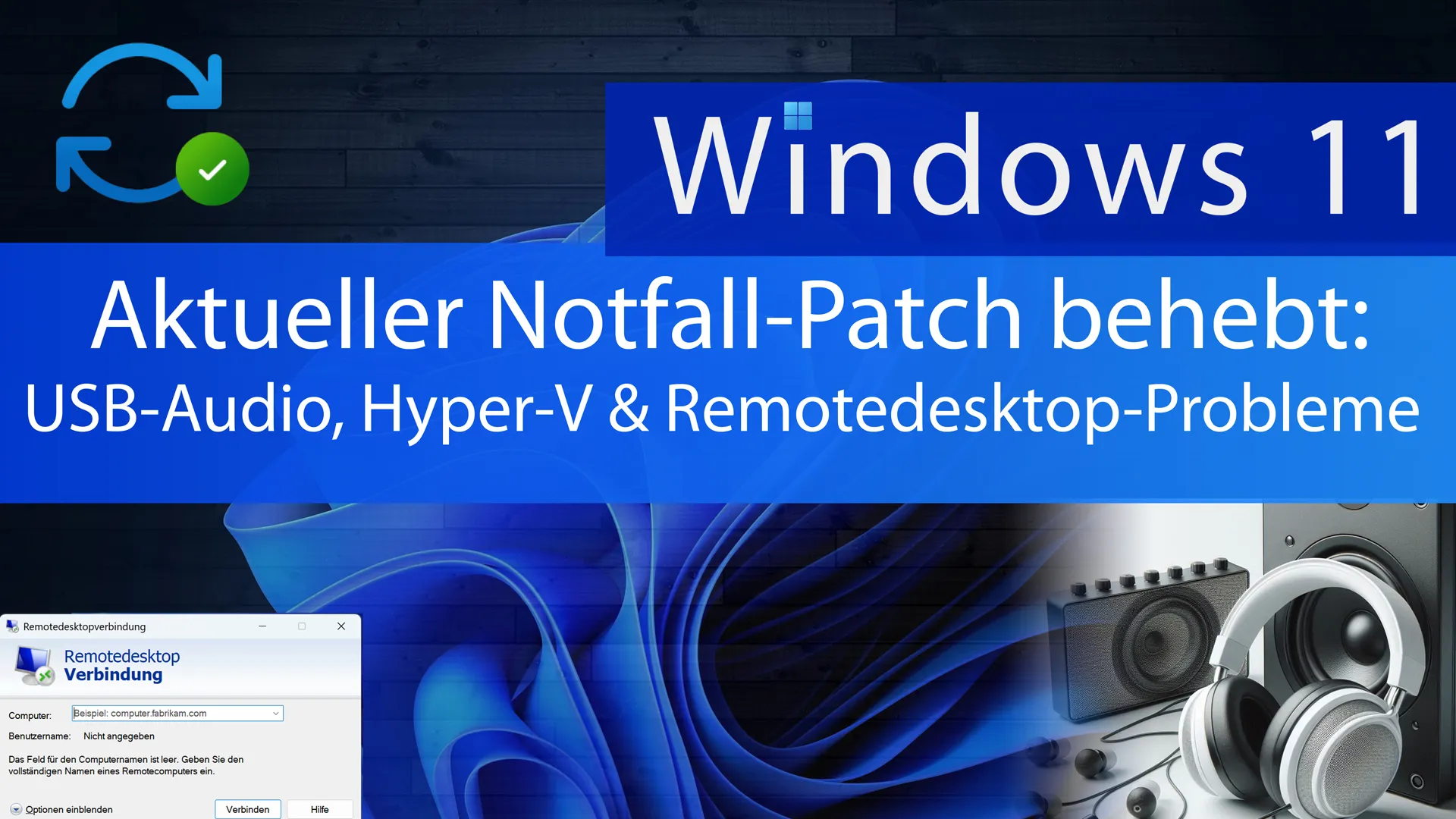 Windows 11 – Aktueller Notfall-Patch behebt USB-Audio, Remotedesktop und Hyper-V Probleme